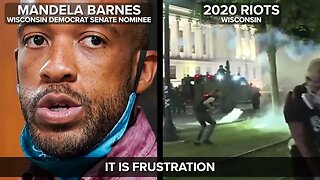 Wisconsin Democrat Mandela Barnes downplayed the 2020 riots, saying it was simply "frustration"