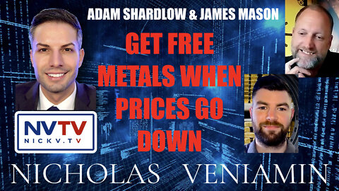 Adam & James Discusses Get FREE Metals When Prices Go Down with Nicholas Veniamin
