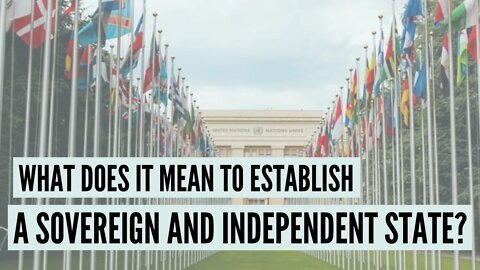 Excerpt: What Does it Mean to Establish a Sovereign and Independent State