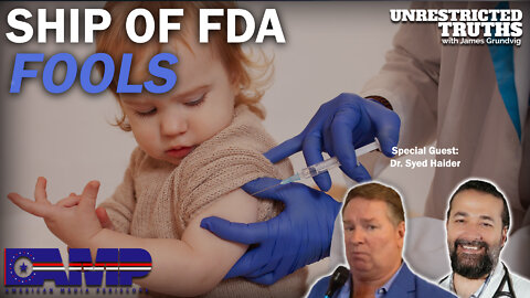 Ship of FDA Fools with Dr. Syed Haider | Unrestricted Truths Ep. 136
