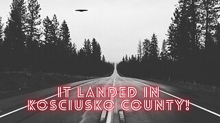 Kosciusko County, Indiana NUFORC UFO Reports Part 2