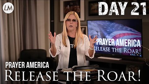 Prayer America: Release the Roar! DAY 21