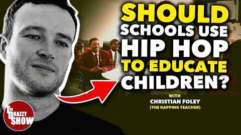 Should Schools Use Hip Hop To Educate Children? - with Christian Foley aka The Rapping Teacher