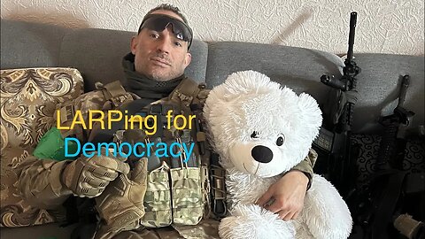 The Cringe LARPing Warriors of Ukraine