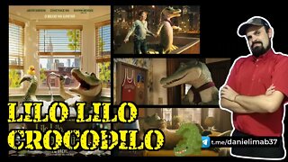 LILO LILO CROCODILO 2022 | DANIELIMAB CRÍTICA SEM SPOILERS