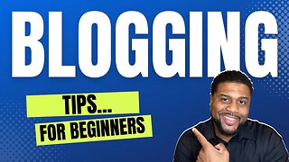 Blogging Tips For Beginners: Where To Start?