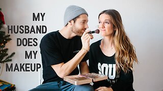 My Husband Does My Makeup!