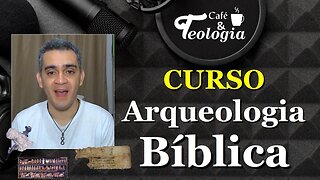 CURSO: Arqueologia Bíblica