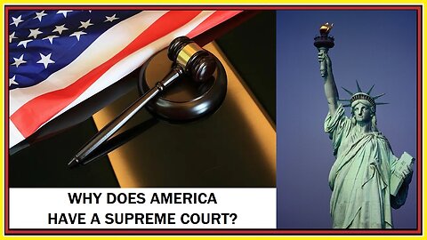 WHY DOES AMERICA HAVE A SUPREME COURT
