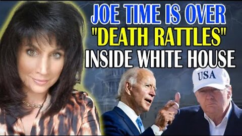 AMANDA GRACE PROPHETIC MESSAGE: [JOE TIME IS OVER] WE HEAR DEATH RATTLES INSIDE WHITE HOUSE