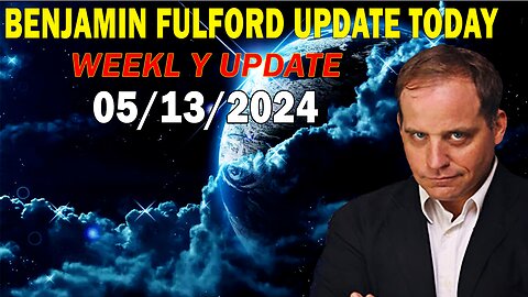 Benjamin Fulford Update Today Update May 13, 2024 - Benjamin Fulford Full Report
