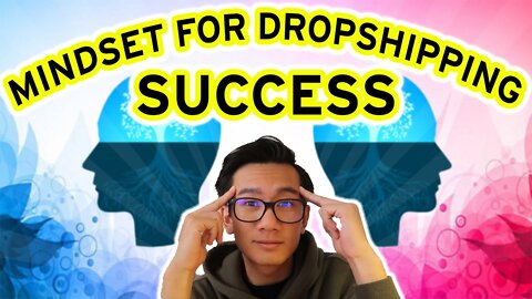 Mindset Is The KEY To Succeed In Dropshipping