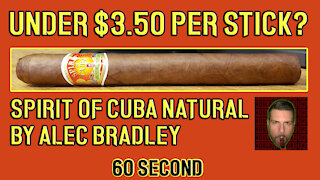 60 SECOND CIGAR REVIEW - Spirit of Cuba Natural by Alec Bradley - Should I Smoke This