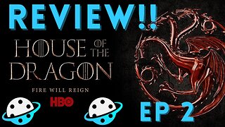 House Of The Dragon | Episode 2 | Review