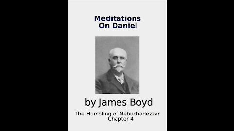 Meditations on Daniel, The Humbling of Nebuchadnezzar, Chapter 4, by James Boyd