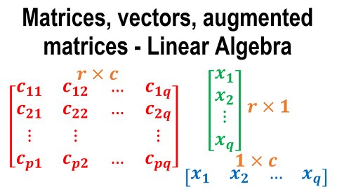 Matrices, vectors, augmented matrices, size - Linear Algebra
