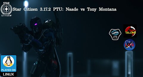 Star Citizen 3.17.2 PTU Adventures of The Darth Tux: Naade vs Tony Montana