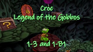 Croc: Legend of the Gobbos (1-3 and 1-B1)