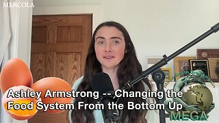 Ashley Armstrong -- Changing the Food System From the Bottom Up -- by Dr. Joseph Mercola