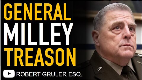 Is General Milley a Traitor? Treason Under US Code and Woodward’s Claims