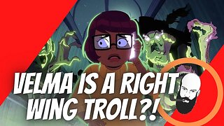 VELMA IS A RIGHT WING TROLL?!