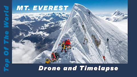 Mount Everest The Top Of The World Rare Drone and Time-lapse Video