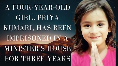 Priya Kumari, a little girl who was abducted for many years, has not been freed from the clutches