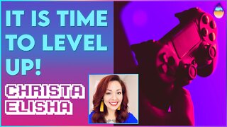 Christa Elisha: It's Time to Level Up! | Aug 8 2022