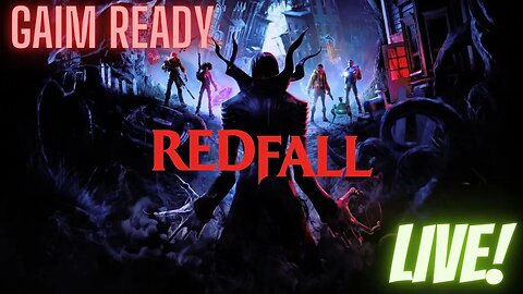 Redfall - Gaimplay! -Pt2- Gaim Ready