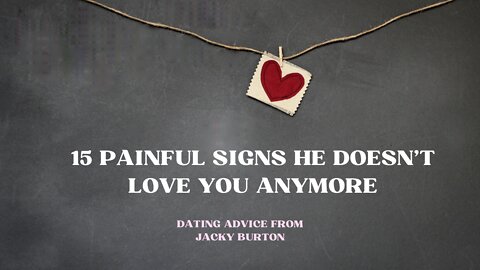 15 Painful signs he doesn't love you anymore | Love & Relationship | Jacky Burton