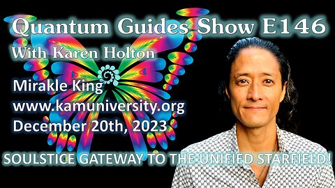 Quantum Guides Show E146 Mirakle King - SOULSTICE GATEWAY TO THE UNIFIED STARFIELD!