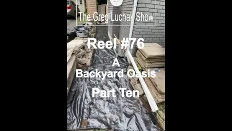 Reel #76 A Backyard Oasis Part Ten