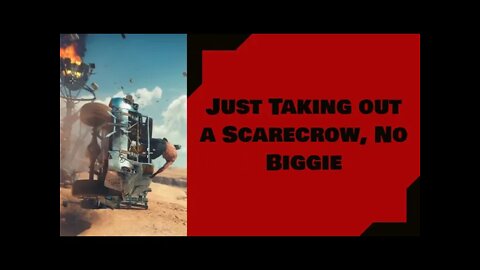 Mad Max: Just Taking out a Scarecrow, No Biggie