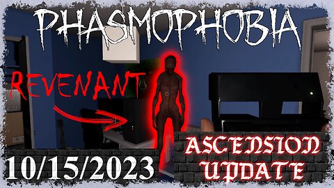 Phasmophobia 👻 Ascension Update [13] 👻 10/15/2023