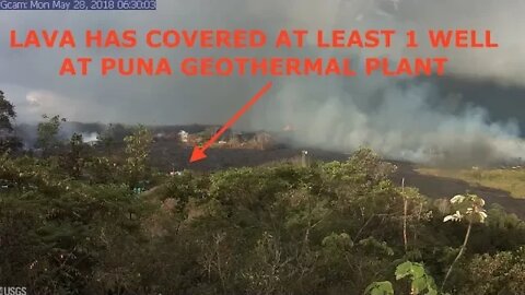 Latest Footage, May 28th - Kilauea Puna Geothermal Plant Well Covered in Lava