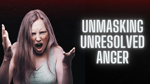 Unmasking Unresolved Anger The Poison Within