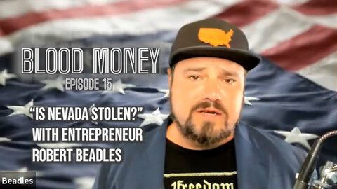 "Is Nevada Stolen?" with entrepreneur Robert Beadles, Blood Money Episode 15