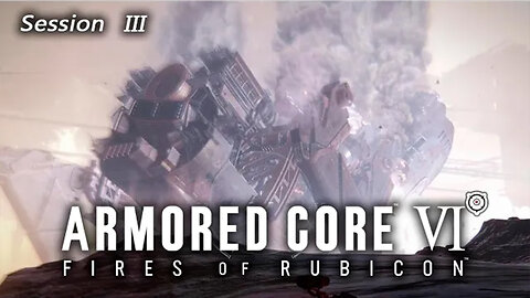 Military Mining Madness | Armored Core VI: Fires of Rubicon (Session III) [Old Mic]