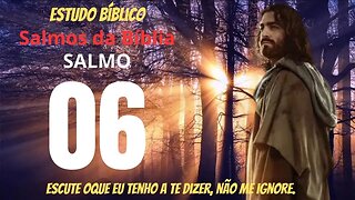 SALMO 6 DA BÍBILIA SAGRADA - SALMO 06 DA BÍBLIA - SALMOS DA BIBLIA - SALMOS #jesus #salmos