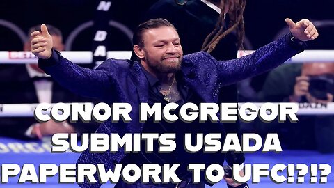 CONOR MCGREGOR SUBMITS USADA PAPERWORK TO RE-ENTER USADA TESTING POOL TO RETURN TO THE UFC!?!?