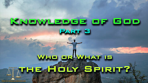 Knowledge god 3 - Who or What is the Holy Spirit?