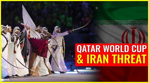 Qatar World Cup & Iran Threat