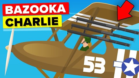 Bazooka Charlie - Pilot Who Attached A Bazooka To Plane