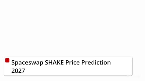 Spaceswap SHAKE Price Prediction 2022, 2025, 2030 SHAKE Price Forecast Cryptocurrency Price Predic