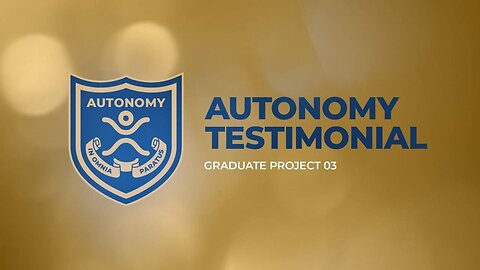 AUTONOMY TESTIMONIAL Graduate Project 03