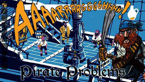 Aaaarrrrgggghhhh - Pirate Problems