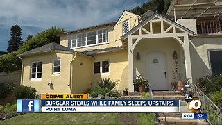 Burglar steals while Point Loma family sleeps upstairs