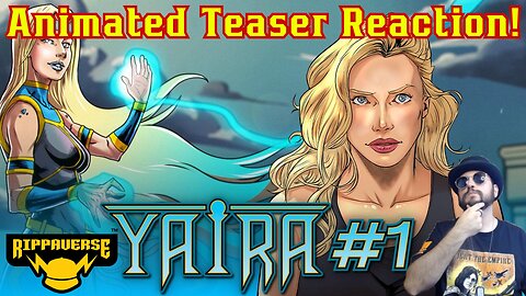 "Rippaverse Yaira #1" Animated Trailer Is HERE! Trailer Reaction And Thoughts On Comics