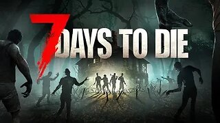 7 Days to Die + Modlets!