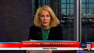 Donald Trump = MOST Favored Politician?! | Debbie Dishes 10.19.22